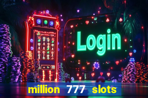 million 777 slots paga mesmo